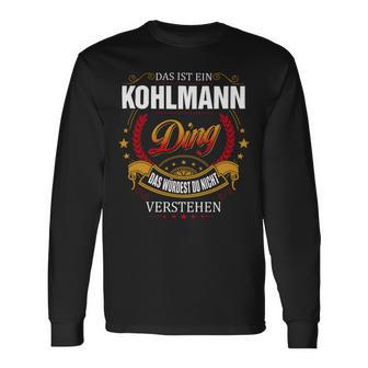 Das Ist Ein KOHLMANN Ding Das Würdest Du Nicht Verstehen KOHLMANN Name T-shirt met lange mouwen - Seseable
