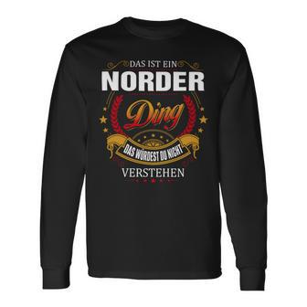 Das Ist Ein Norder Ding Das Würdest Du Nicht Verstehen Norder Name T-shirt met lange mouwen - Seseable