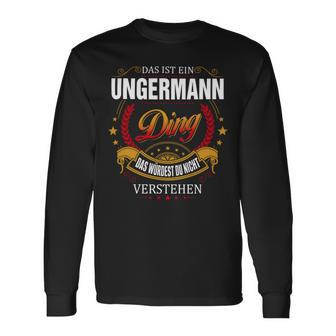 Das Ist Ein Ungermann Ding Das Würdest Du Nicht Verstehen Ungermann Name T-shirt met lange mouwen - Seseable
