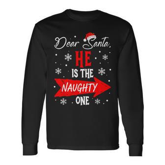 Dear Santa He Is The Naughty One Christmas Couples Matching Long Sleeve T-Shirt - Thegiftio UK