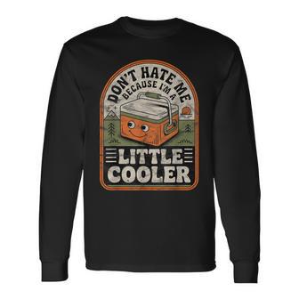 Don’T Hate Me Because I’M A Little Cooler Retro Meme Long Sleeve T-Shirt - Monsterry