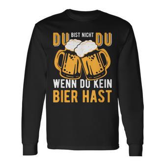 Du Bist Nicht Du Wenn Du Kein Bier Hastauf Trinkpruch Langarmshirts - Geschenkecke
