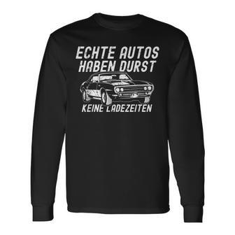 Echte Autos Haben Durst Keine Ladezeiten Kfz Oldtimer Herren Langarmshirts - Geschenkecke