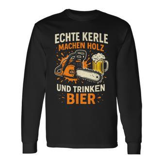 Echte Kerle Machen Holz Und Trinken Bier Holz Langarmshirts - Geschenkecke