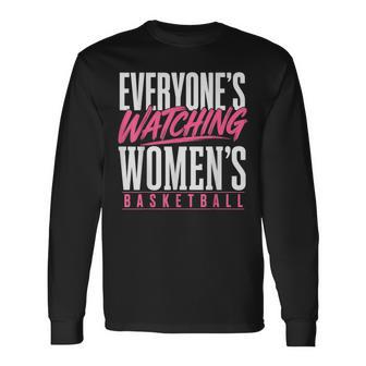 Everyone’S Watching Women’S Basketball Long Sleeve T-Shirt - Thegiftio UK