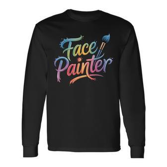 Face Painter Face Paint Face Painting Makeup Artist Long Sleeve T-Shirt - Monsterry