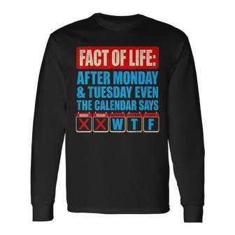 Fact Of Life Calendar Says Wtf Humor After Monday Tuesday Long Sleeve T-Shirt | Seseable UK