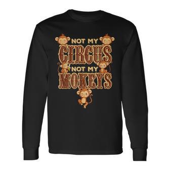 Fiesta De Cumpleaños De Carnaval De Circo No Es Mi Circo Ni Mis Monos Camiseta de manga larga - Regaloses