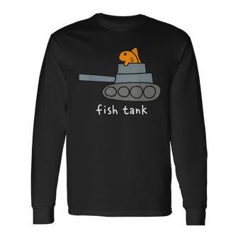 Fish Tank Fish Military Tank Aquarium Pun Humor Long Sleeve T-Shirt - Thegiftio UK