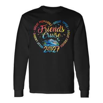 Friends Cruise 2027 Vacation Trip Cruising Friend Matching Long Sleeve T-Shirt | Seseable UK