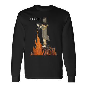 Fuck It Witch On Fire Long Sleeve T-Shirt | Seseable UK