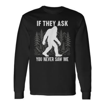 Bigfoot Sasquatch Graphic If They Ask You Big Foot Long Sleeve T-Shirt - Thegiftio UK