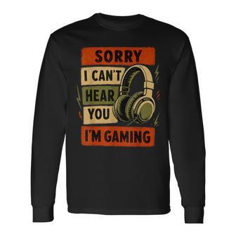 Gamer Graphic Sorry I Can't Hear You I'm Gaming Long Sleeve T-Shirt - Thegiftio UK