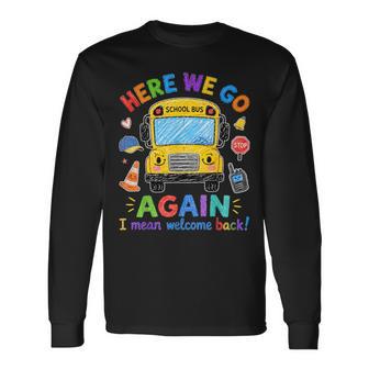 Here We Go Again Back To School Bus Driver Humor Kids Long Sleeve T-Shirt - Thegiftio UK