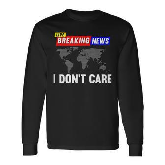 Media Humor Quote I Breaking News I Do Not Care Maglietta a maniche lunghe - Novitaregali