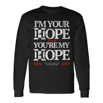 I'm Your Hope You're My Hope Long Sleeve T-Shirt - Thegiftio UK