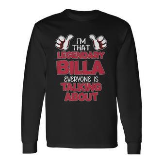 I'm That Legendary Billa Everyone Is Talking About Billa Name Long Sleeve T-Shirt - Thegiftio UK