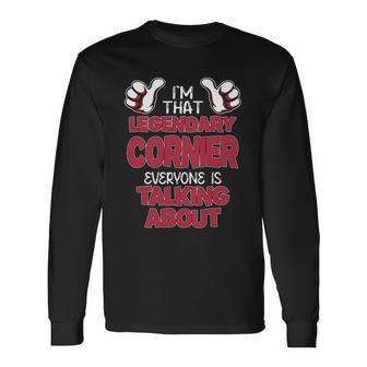 I'm That Legendary Cornier Everyone Is Talking About Cornier Name Long Sleeve T-Shirt - Thegiftio UK