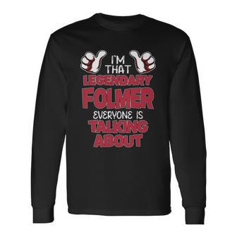 I'm That Legendary Folmer Everyone Is Talking About Folmer Name Long Sleeve T-Shirt - Thegiftio UK