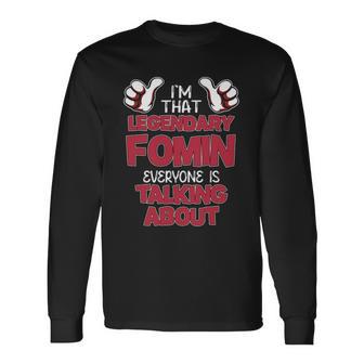 I'm That Legendary Fomin Everyone Is Talking About Fomin Name Long Sleeve T-Shirt - Thegiftio UK