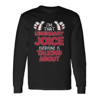 I'm That Legendary Joice Everyone Is Talking About Joice Name Long Sleeve T-Shirt - Thegiftio UK
