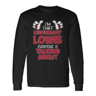 I'm That Legendary Lowis Everyone Is Talking About Lowis Name Long Sleeve T-Shirt - Thegiftio UK