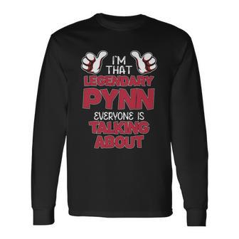 I'm That Legendary Pynn Everyone Is Talking About Pynn Name Long Sleeve T-Shirt - Thegiftio UK