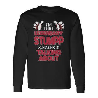 I'm That Legendary Stumpp Everyone Is Talking About Stumpp Name Long Sleeve T-Shirt - Thegiftio UK