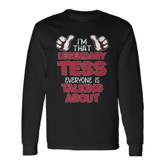 I'm That Legendary Tess Everyone Is Talking About Tess Name Long Sleeve T-Shirt - Thegiftio UK
