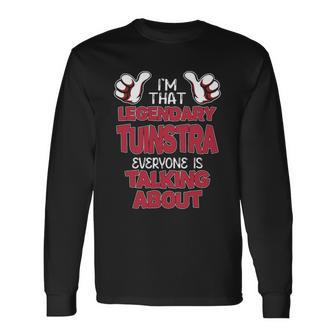 I'm That Legendary Tuinstra Everyone Is Talking About Tuinstra Name Long Sleeve T-Shirt - Thegiftio UK