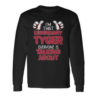I'm That Legendary Tyger Everyone Is Talking About Tyger Name Long Sleeve T-Shirt - Thegiftio UK