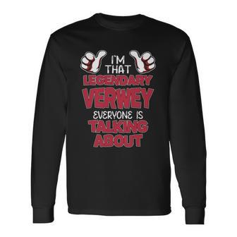 I'm That Legendary Verwey Everyone Is Talking About Verwey Name Long Sleeve T-Shirt - Thegiftio UK