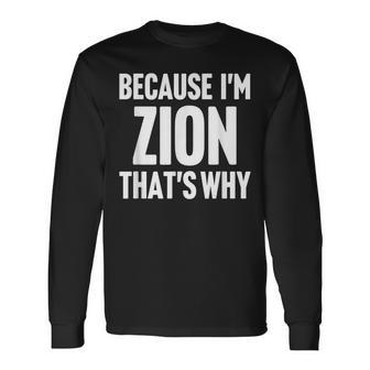 Because I'm Zion That's Why Am Personalized Name Long Sleeve T-Shirt | Seseable UK