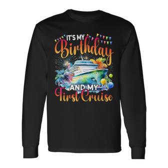It's My Birthday And My First Cruise Birthday Celebration Long Sleeve T-Shirt - Monsterry