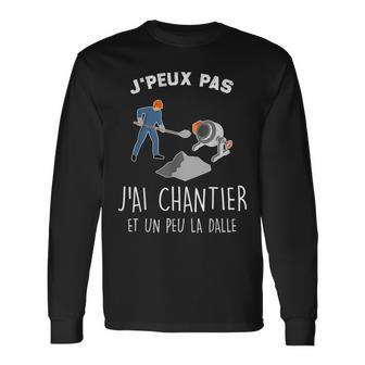 Je Peux Pas J'ai Chantier Et Un Peu La Dalle T-shirt à manches longues - Cadeauxyz
