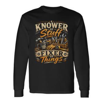 Knower Of Stuff Fixer Of Things Handyman Long Sleeve T-Shirt - Thegiftio UK