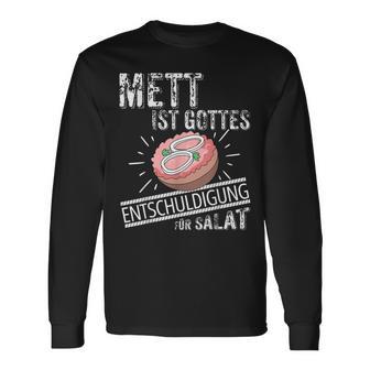Mett Ist Gottes Entschuldigung Füralat Mettbrötchen Langarmshirts - Geschenkecke
