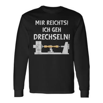 Mir Reichts Ich Geh Drechseln Holz Drechsler Drechselbank Langarmshirts - Geschenkecke