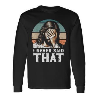 Nunca Dije Ese Meme De Jesús Divertido Cristiano Dios Religioso Camiseta de manga larga - Regaloses