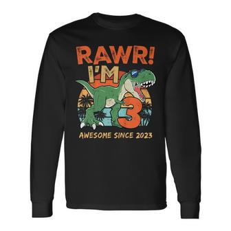 Rawr I'm Three Rex 3Rd Birthday Third Dinosaur 3 Year Old Long Sleeve T-Shirt - Monsterry