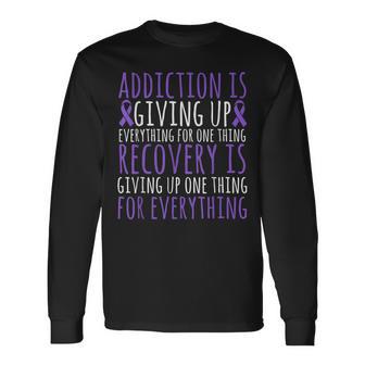 Recovery Giving Up Everything Addiction Recovery Awareness Long Sleeve T-Shirt - Thegiftio UK