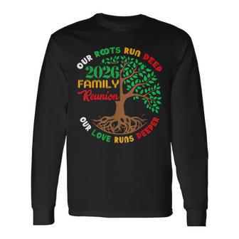 Our Roots Run Deep Our Love Runs Deeper Family Reunion 2026 Long Sleeve T-Shirt - Thegiftio UK