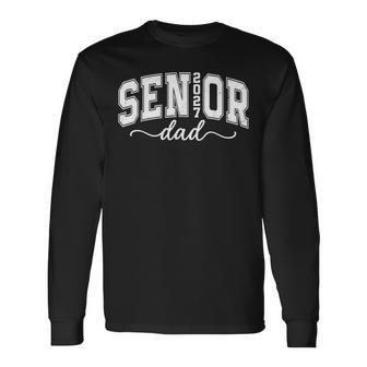 Senior Dad 2027 Senior 2027 Dad Class Of 2027 Father Long Sleeve T-Shirt | Seseable UK