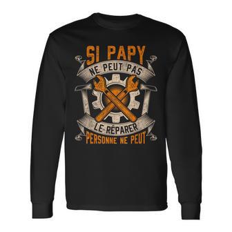 Si Papy Ne Peut Pas Réparer La Fête Des Pères De Grand-Père T-shirt à manches longues - Cadeauxyz