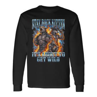Stay Back Kitten Its About To Get Wild Alpha Wolf Meme Long Sleeve T-Shirt | Seseable UK