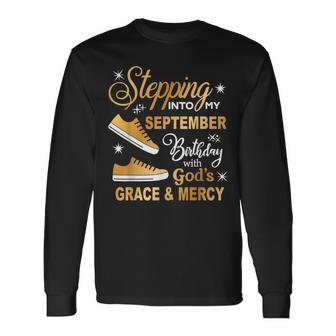 Stepping Into My September Birthday With God Grace Mercy Long Sleeve T-Shirt | Seseable UK