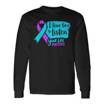 I Have Time To Listen Your Life Matters Suicide Prevention Long Sleeve T-Shirt - Thegiftio UK