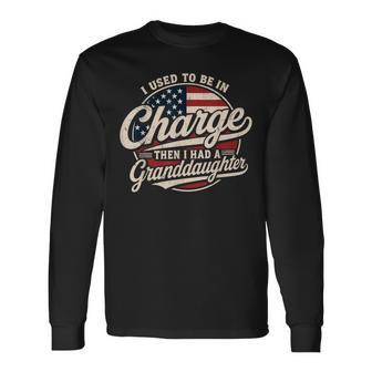 I Used To Be In Charge Then I Had A Granddaughter Usa Flag Long Sleeve T-Shirt | Seseable UK