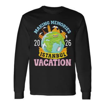 Vacaciones En Estambul 2026Iaje Haciendo Recuerdosiaje En Familia Camiseta de manga larga - Regaloses