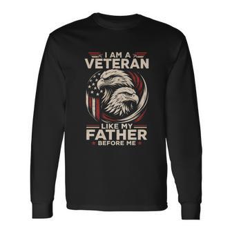 I Am A Veteran Like My Father Military Legacy Proud Son Daughter Veteran T Shirt Name Long Sleeve T-Shirt | Seseable UK